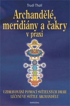 obálka: Archandělé, meridiány a čakry v praxi