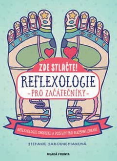 obálka: Reflexologie pro začátečníky - Reflexologie chodidel a postupy pro zlepšení zdraví