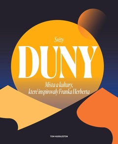 obálka: Světy Duny - Místa a kultury, které inspirovaly Franka Herberta