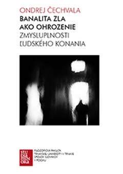 obálka: Banalita zla ako ohrozenie zmysluplnosti ľudského konania