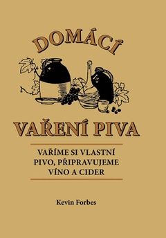 obálka: Domácí vaření piva - Vaříme si vlastní pivo, připravujeme víno a cider