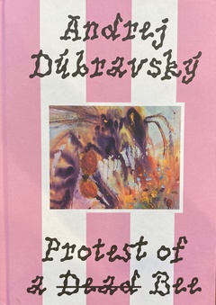 obálka: Andrej Dúbravský - Protest of a Dead Bee