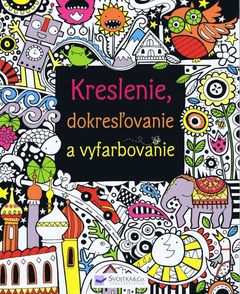 obálka: Kreslenie, dokresľovanie a vyfarbovanie