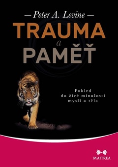 obálka: Trauma a paměť - Pohled do živé minulosti mysli a těla