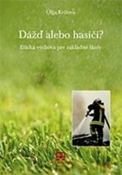 obálka: Dážď, alebo hasiči? Etická výchova pre základné školy