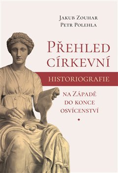 obálka: Přehled církevní historiografie na Západě do konce osvícenství