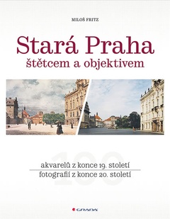 obálka: Stará Praha štětcem a objektivem