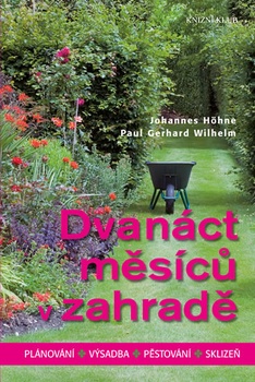 obálka: Dvanáct měsíců v zahradě - Plánování, výsadba, pěstování, sklizeň