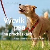 obálka: Výcvik psa na procházkách - Šestitýdenní tréninkový plán