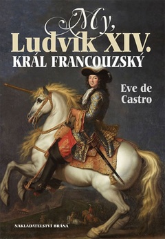 obálka: My, Ludvík XIV. král francouzský