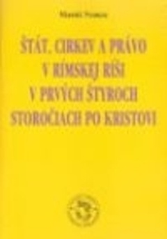 obálka: Štát, cirkev a právo v Rímskej ríši v prvých štyroch storočiach po Kristovi