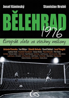 obálka: Bělehrad 1976 - Evropské zlato za všechny miliony