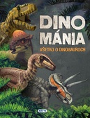 obálka: Dinománia - Všetko o dinosauroch