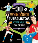 obálka: 30 výnimočných futbalistov, ktorí vošli do dejín