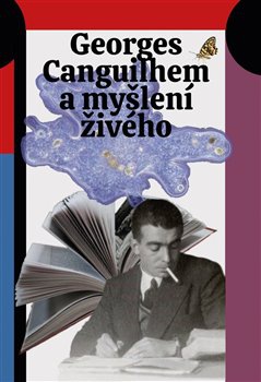 obálka: Georges Canguilhem a myšlení živého