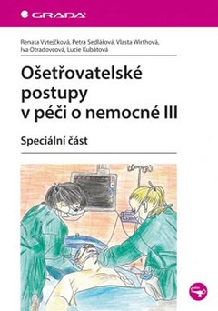 obálka: Ošetřovatelské postupy v péči o nemocné III - Speciální část