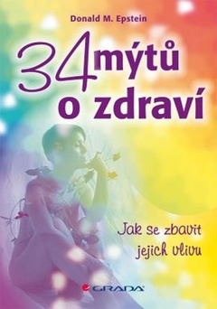 obálka: 34 mýtů o zdraví - Jak se zbavit jejich vlivu