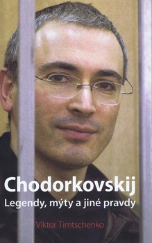 obálka: Chodorkovskij – Legendy, mýty a jiné pravdy