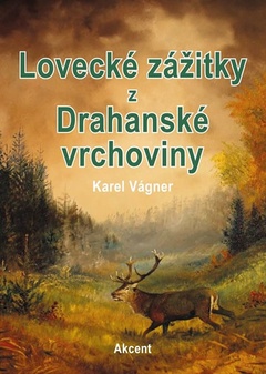 obálka: Lovecké zážitky z Drahanské vrchoviny