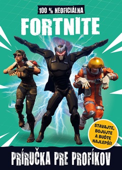 obálka: Fortnite - 100% neoficiálna príručka pre profíkov