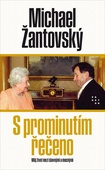 obálka: S prominutím řečeno - Můj život mezi slavnými a mocnými