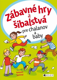 obálka: Zábavné hry a šibalstvá pre chalanov a baby