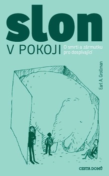 obálka: Slon v pokoji - O smrti a zármutku pro dospívající