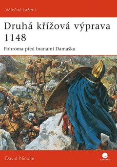 obálka: Druhá křížová výprava 1148 - Pohroma před branami Damašku