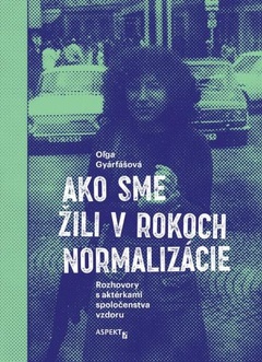 obálka: Ako sme žili v rokoch normalizácie (2.vydanie)