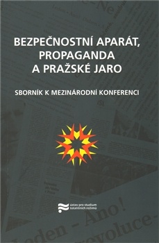 obálka: BEZPEČNOSTNÍ APARÁT, PROPAGANDA A PRAŽSKÉ JARO