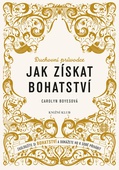 obálka: Jak získat bohatství - Zasloužíte si bohatství a dokážete ho k sobě přivábit