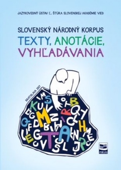 obálka: Slovenský národný korpus - texty, anotácie, vyhľadávania