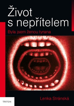 obálka: Život s nepřítelem - Byla jsem ženou tyrana