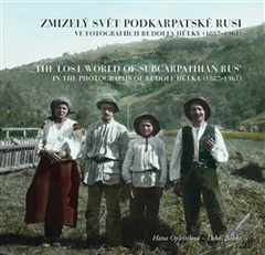 obálka: Zmizelý svět Podkarpatské Rusi ve fotografiích Rudolfa Hůlky (1887–1961)