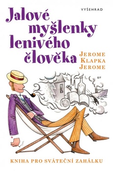 obálka: Jalové myšlenky lenivého člověka - Kniha pro sváteční zahálku