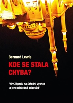 obálka: Kde se stala chyba? - Vliv Západu na Střední Východ a jeho následná odpověď