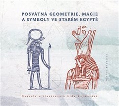 obálka: Posvátná geometrie, magie a symboly ve starém Egyptě