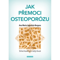 obálka: Jak přemoci osteoporózu - Silné kosti po celý život