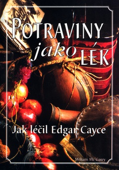 obálka: Potraviny jako lék - jak léčil Edgar Cayce  