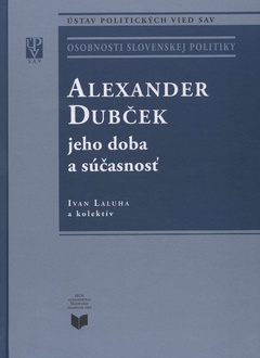 obálka: Alexander Dubček jeho doba a súčasnosť