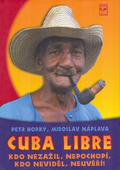 obálka: Cuba Libre - Kdo nezažil, nepochopí, kdo neviděl, neuvěří!