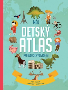 obálka: Môj detský atlas pre budúcich vševedkov!