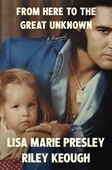 obálka: Lisa Marie Presley | From Here to the Great Unknown: A Memoir