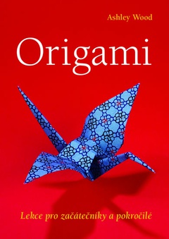 obálka: Origami: Lekce pro začátečníky a pokročilé