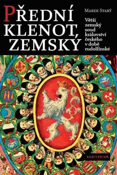 obálka: Přední klenot zemský - Větší zemský soud království českého v době rudolfínské