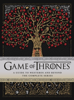 obálka: Game of Thrones: A Guide to Westeros and Beyond: The Complete Series