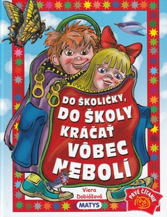 obálka: Do školičky, do školy kráčať vôbec nebolí