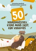 obálka: 50 dobrodružstiev, ktoré musíš zažiť, kým vyrastieš