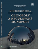 obálka: Mikroekonómia: Oligopoly a regulované monopoly