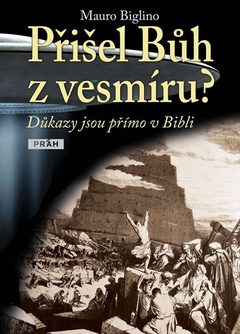 obálka: Přišel bůh z vesmíru? - Důkazy jsou přímo v Bibli